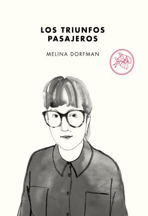 Resultado de imagen para Los triunfos pasajeros, de Melina Dorfman