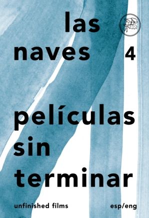 Libro - Las Naves 4: Películas sin terminar / Unfinished films